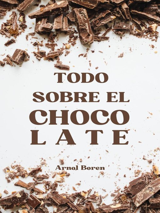 Title details for Todo sobre el chocolate by Arnol Boren - Available